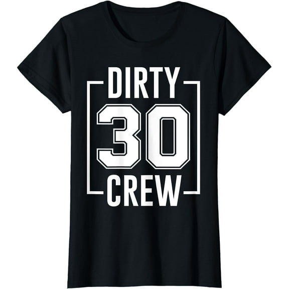 Dirty 30 Crew 30th Birthday Squad Funny B-Day Family Party T-Shirt