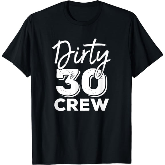 Dirty 30 Crew 30th Birthday Squad T-Shirt