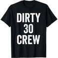 thumbnail image 1 of Dirty 30 Crew Great for 30th Birthday Party With Crew Funny Creative Graphic T-Shirt, 1 of 3
