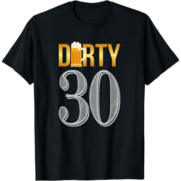 Dirty 30 Shirt 30th Birthday Beer Thirty T-Shirt T-Shirt