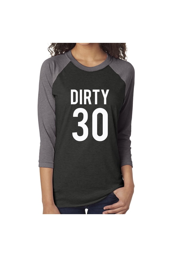 Dirty 30 Unisex 3/4 Sleeve Baseball Raglan Tee