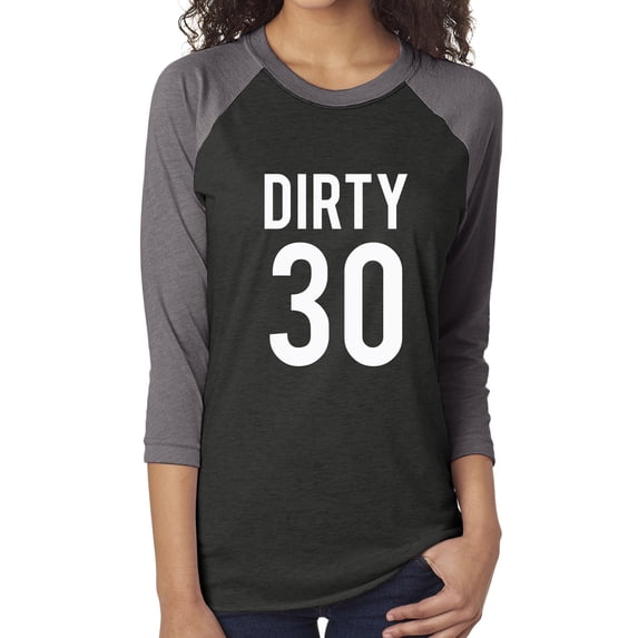 Dirty 30 Unisex 3/4 Sleeve Baseball Raglan Tee