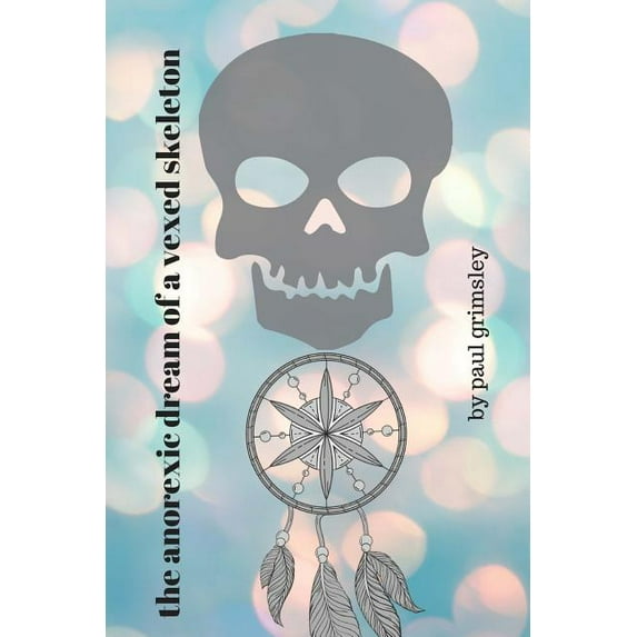 Dirty 30s: The anorexic dream of a vexed skeleton (Paperback)