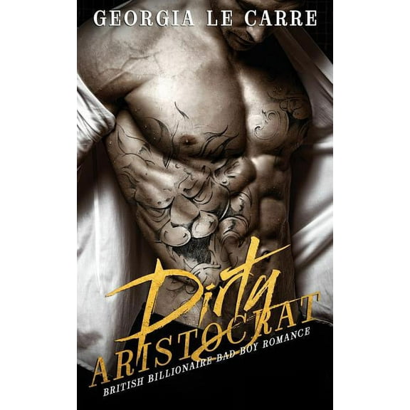 Dirty Aristocrat: British billionaire bad boy romance (Paperback) by Caryl Milton, I S Creations, Nicola Rhead