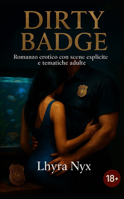 Dirty Badge: Romanzo erotico con scene esplicite e tematiche adulte, (Paperback)