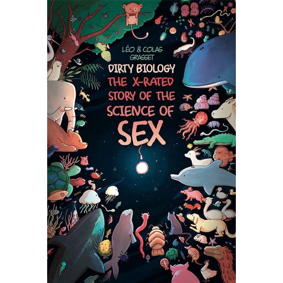 Dirty Biology: The X-Rated Story of Sex, (Paperback)