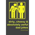 thumbnail image 1 of Pre-Owned Dirty, Cheesy and Absolutely Awful Dad Jokes Paperback, 1 of 1