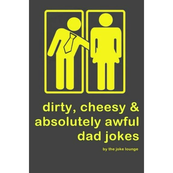 Pre-Owned Dirty, Cheesy and Absolutely Awful Dad Jokes Paperback