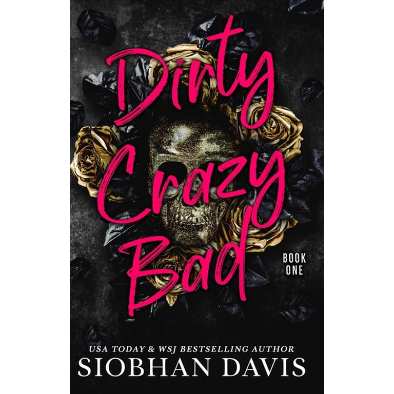 Dirty Crazy Bad (Dirty Crazy Bad Duet Book 1), (Paperback