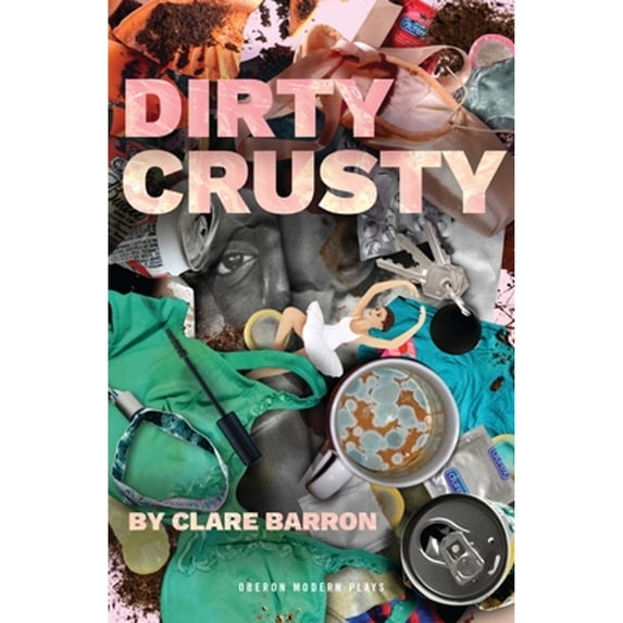 Pre-Owned Dirty Crusty (Paperback) by Clare Barron