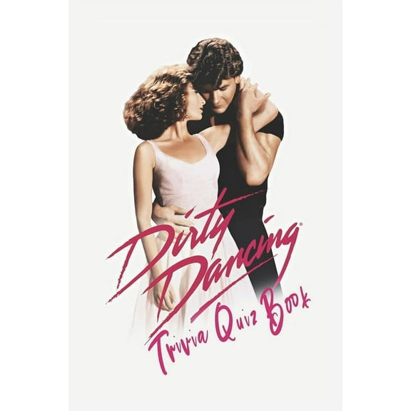 Dirty Dancing: Trivia Quiz Book, (Paperback)
