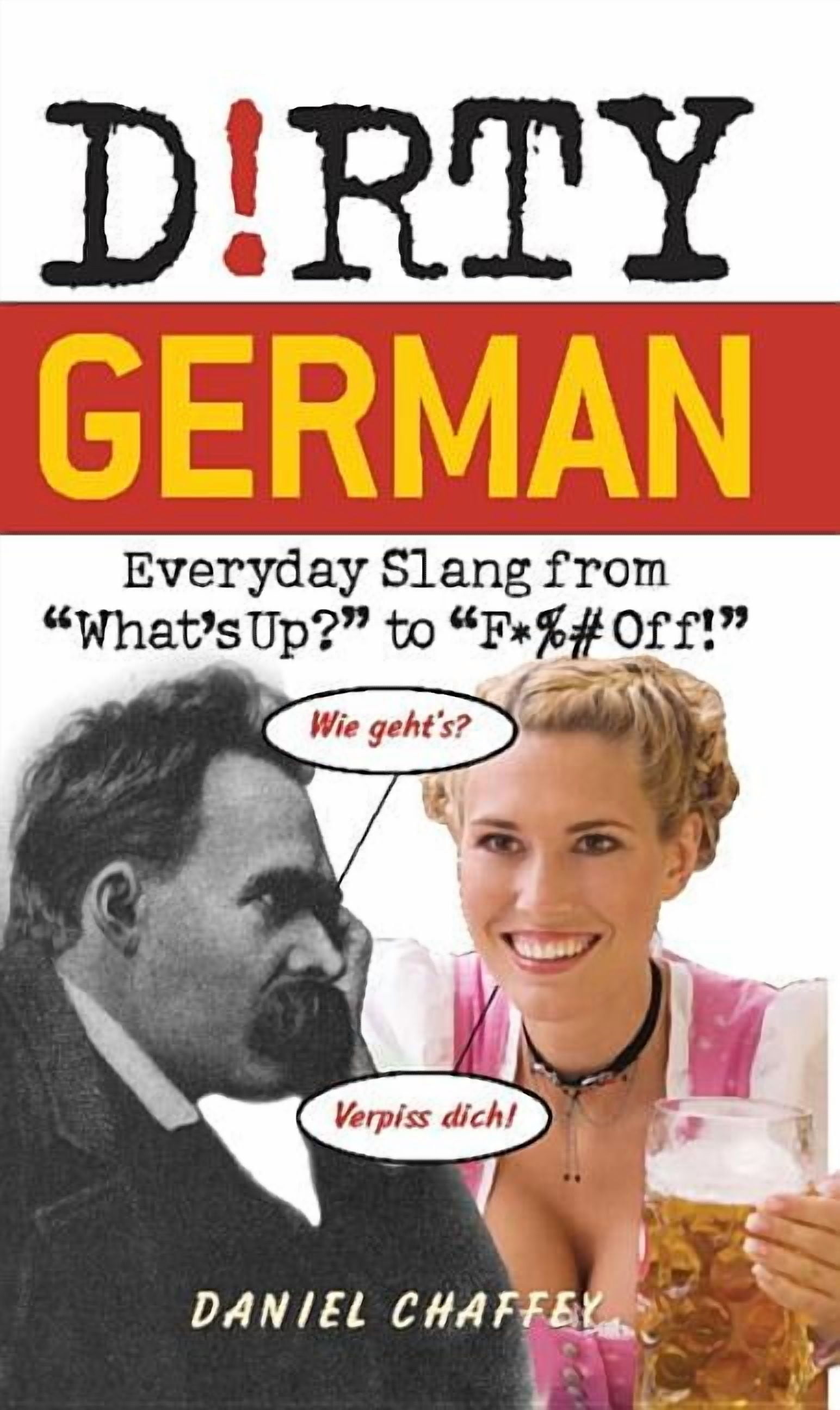Dirty Everyday Slang: Dirty German: Everyday Slang from 