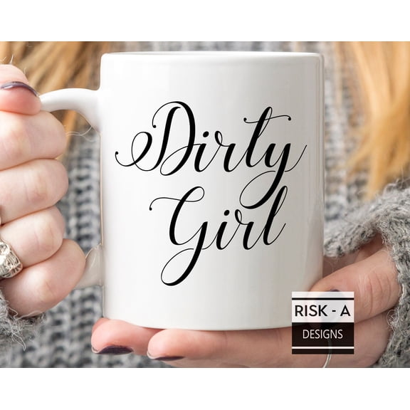 Dirty Girl Mug Rude Christmas Gift Offensive Humor