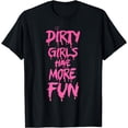 thumbnail image 1 of Dirty Girls Have More Pink Fun Funny Saying Quote Women Girl T-Shirt, 1 of 3