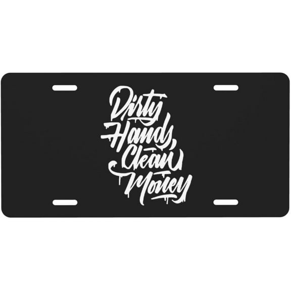 Dirty Hands Make Clean Money Aluminum License Plate 6 x 12 inches, Decorative car Front License Plate, Suitable for Any car