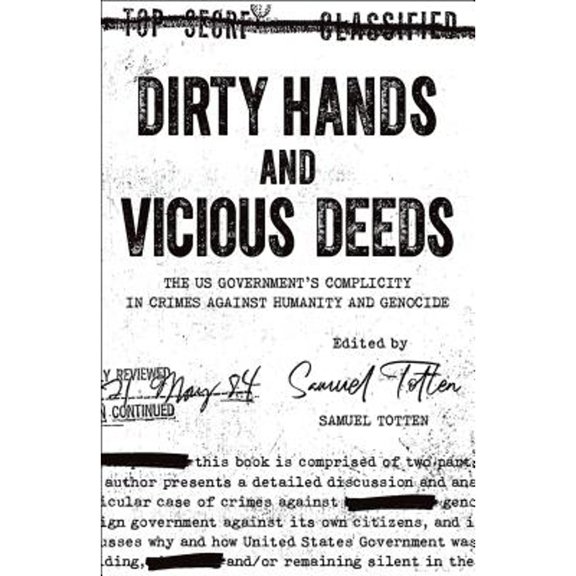 Pre-Owned Dirty Hands and Vicious Deeds: The U.S. Government's Complicity in Crimes against Humanity and Genocide Paperback