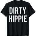 thumbnail image 1 of Dirty Hippie T Shirt Cool hip new funny hippy cheap gift tee, 1 of 3