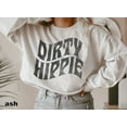 thumbnail image 1 of Dirty Hippie Unisex Crewneck Sweatshirt Hippie Sweatshirt Vintage Sweatshirt Graphic Sweatshirt, 1 of 2