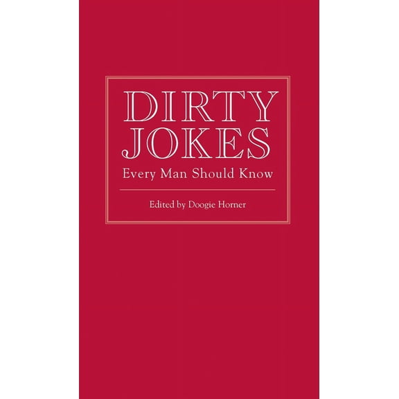 Pre-Owned Dirty Jokes Every Man Should Know, Stuff You Should Know 3, by Doogie Horner, (Hardcover), HUMOR / Form / Jokes & Riddles, English