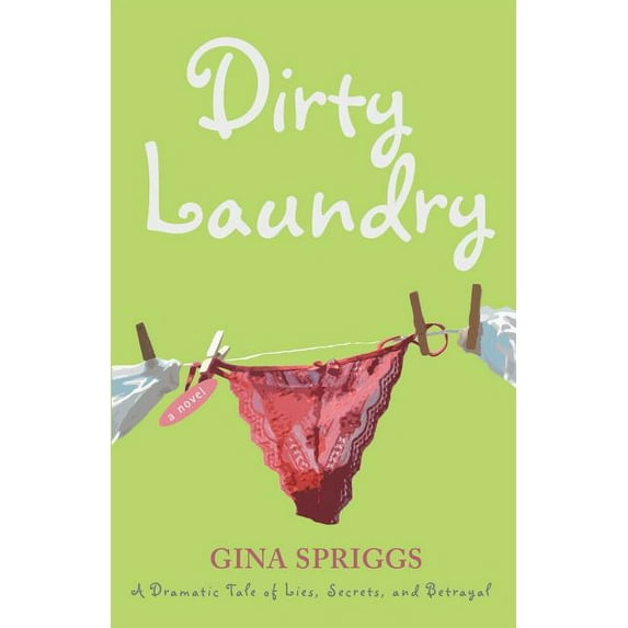 Dirty Laundry: A Dramatic Tale of Lies, Secrets, and Betrayal (Paperback)
