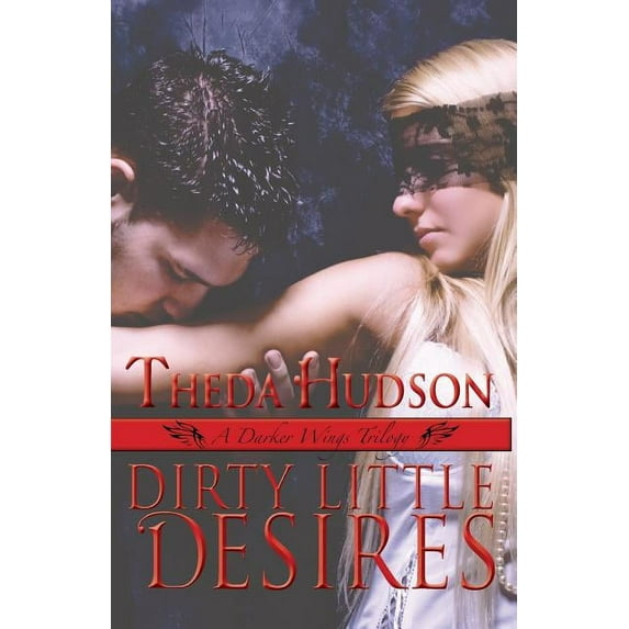Dirty Little Desires: A Darker Wings Trilogy (Paperback)