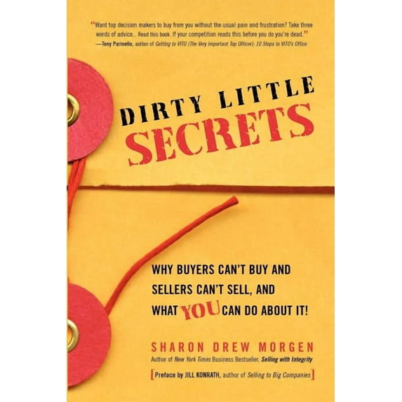 Dirty Little Secrets: Why buyers can't buy and sellers can't sell and what you can do about it, (Paperback)