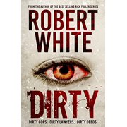 Dirty Paperback 1492794368 9781492794363 Robert White