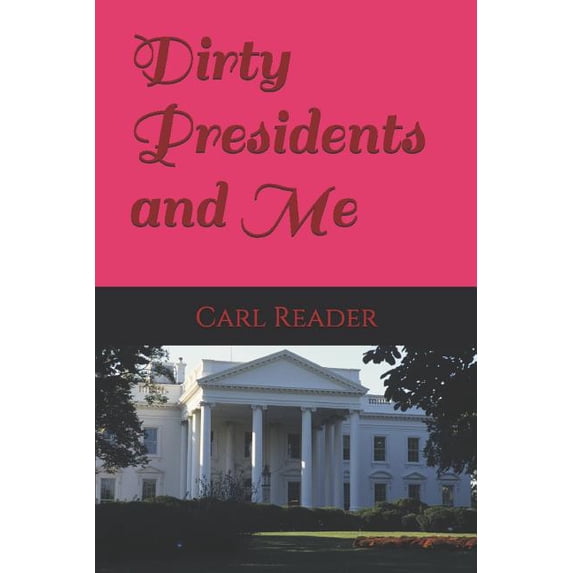 Dirty Presidents and Me (Paperback)