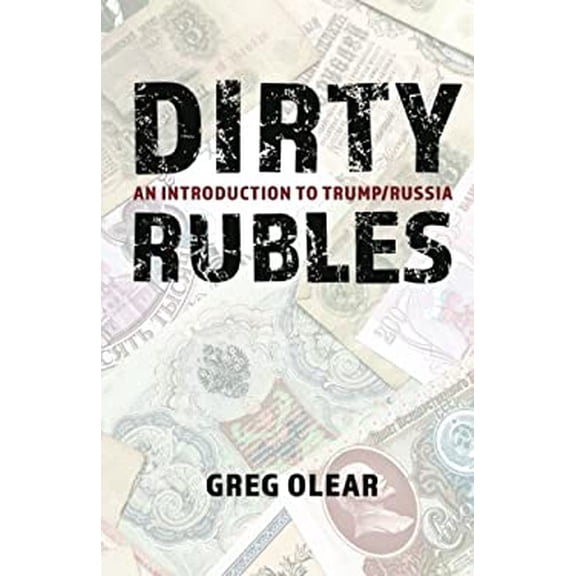 Pre-Owned Dirty Rubles: An Introduction to Trump/Russia (Paperback) 1641849266 9781641849265
