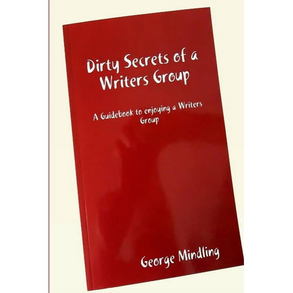 Dirty Secrets of a Writers Group, (Paperback)