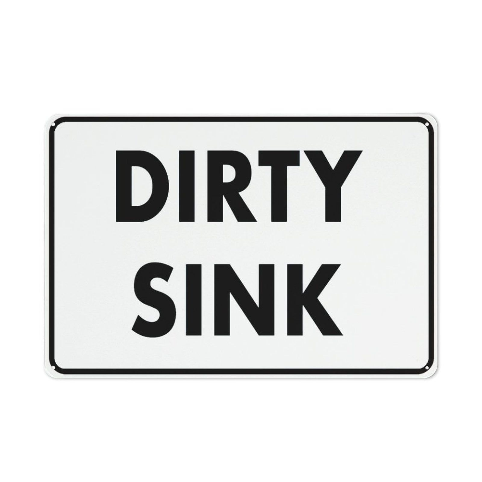 Dirty Sink Sign 12”X8” Metal Signs Aluminum Sign PreDrilled Holes For