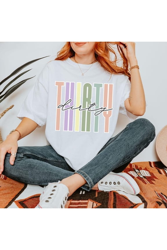 Dirty Thirty 30th Birthday Shirt, 30th Birthday Shirt, Gift for Her, Dirty 30, Comfort Colors shirt, Dirty 30 Shirt, Birthday Shirt
