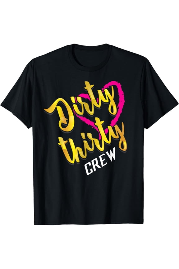 Dirty Thirty Crew Cute Birthday 30th Gift T-Shirt