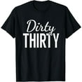 thumbnail image 1 of Dirty Thirty Shirt - 30th Birthday Gifts for Women & Men, 1 of 3