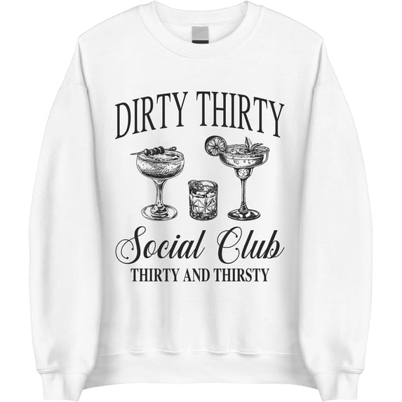 Dirty Thirty Social Club Sweatshirt - Funny 30th Birthday Crewneck, Dirty 30 Sweatshirt