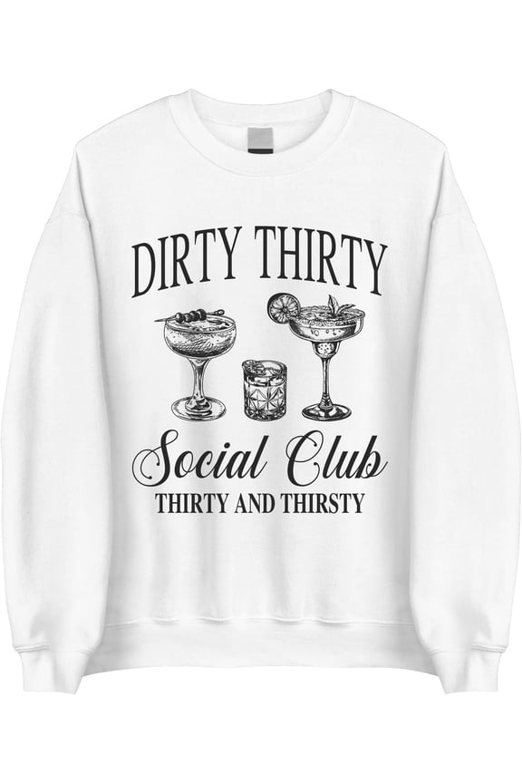 Dirty Thirty Social Club Sweatshirt - Funny 30th Birthday Crewneck, Dirty 30 Sweatshirt