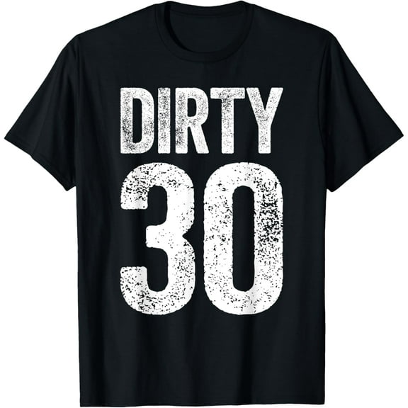 Dirty Thirty T-Shirt 30th Birthday Shirt T-Shirt