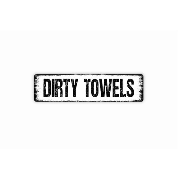 Dirty Towels Sign - Rustic Metal Street Sign or Door Name Plate Plaque - Size: 16 x 4 Inches