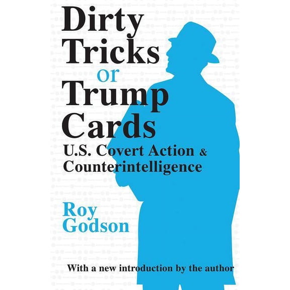 Dirty Tricks or Trump Cards: U.S. Covert Action and Counterintelligence, (Hardcover)