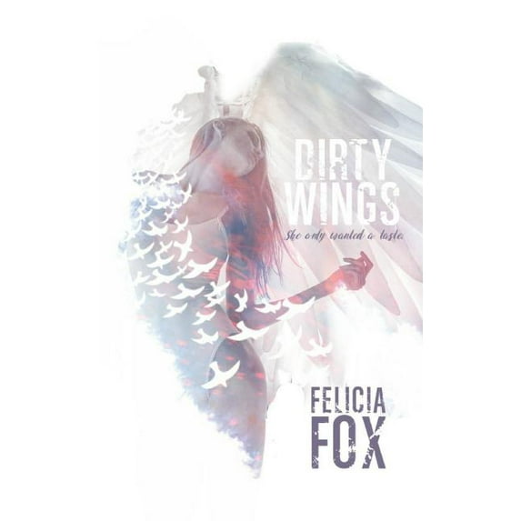 Dirty Wings Paperback 1796654825 9781796654820 Felicia Fox