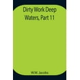 thumbnail image 1 of Dirty Work Deep Waters, Part 11., (Paperback), 1 of 1