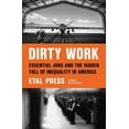thumbnail image 1 of Dirty Work: Essential Jobs and the Hidden Toll of Inequality in America, (Hardcover), 1 of 1