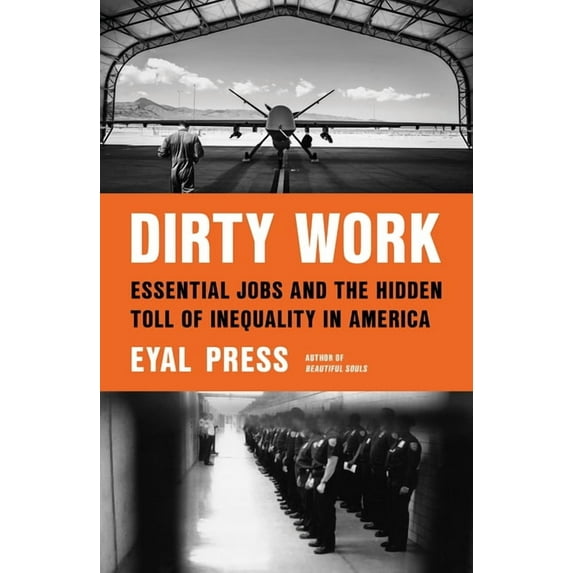 Dirty Work: Essential Jobs and the Hidden Toll of Inequality in America, (Hardcover)