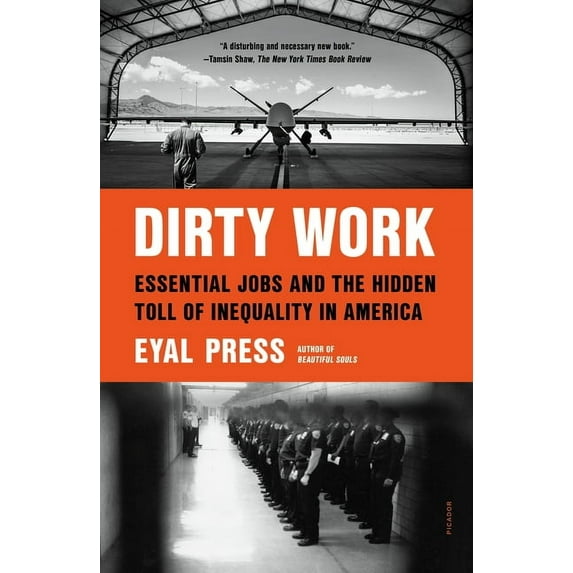 Dirty Work: Essential Jobs and the Hidden Toll of Inequality in America, (Paperback)