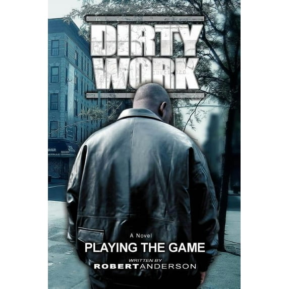 Dirty Work: Playing the Game (Paperback)