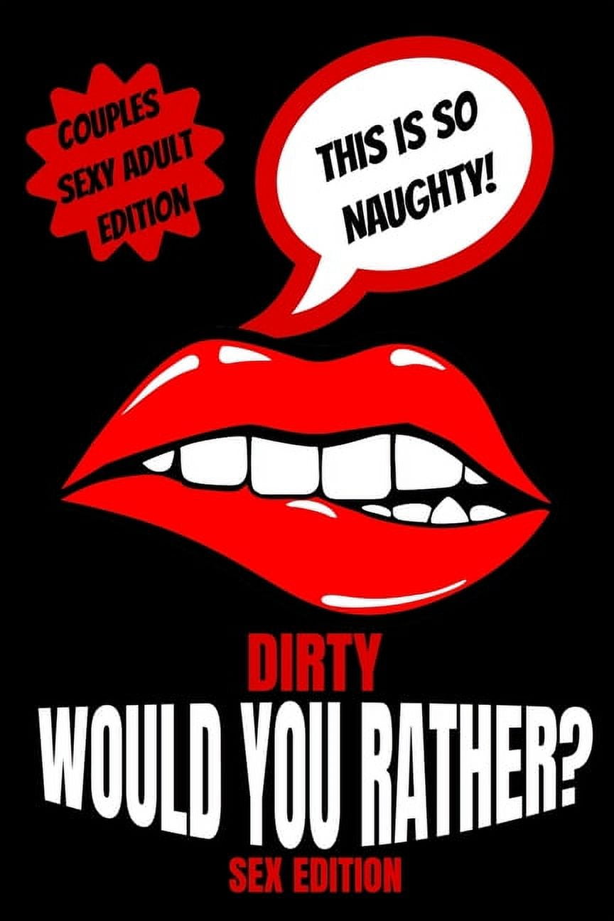 PLAY WITH ME PRESS Dirty Would You Rather Sex Edition: Sex Gaming For Naughty Couples- Do You Know Me Game-Dirty Minds Adult Gift Ideas- St, (Paperback)
