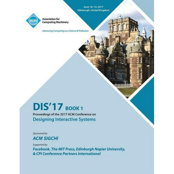 Dis '17: Designing Interactive Systems Conference 2017 - Vol 1, (Paperback)