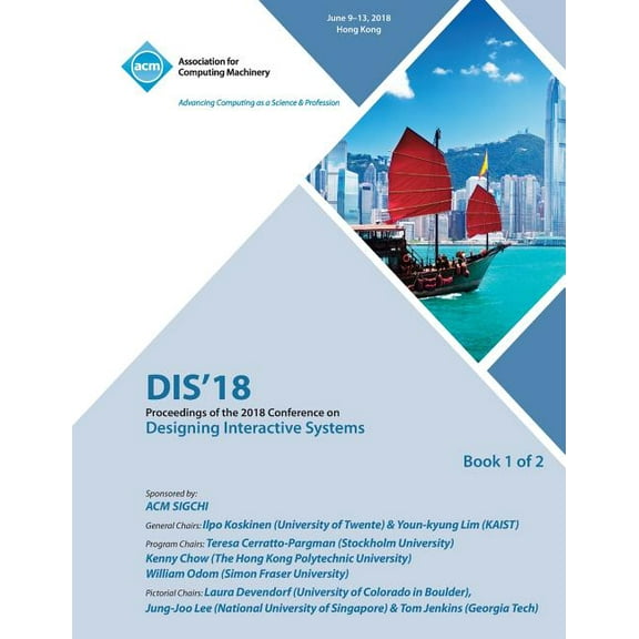 Dis '18: Proceedings of the 2018 Designing Interactive Systems Conference Vol 1 (Paperback)