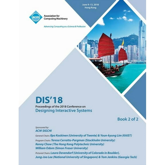 Dis '18: Proceedings of the 2018 Designing Interactive Systems Conference Vol 2 (Paperback)