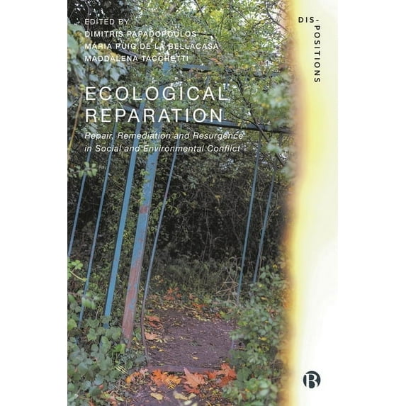 Dis-Positions: Troubling Methods and The Ecological Reparation: Repair, Remediation and Resurgence in Social and Environmental Conflict, (Paperback)